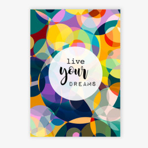 Grafikdruck Live your Dreams