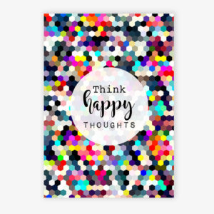 Grafikdruck Think Happy Thoughts